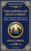 The Sophia of Jesus Christ: Revealing Divine Wisdom and Spiritual Enlightenment