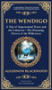The Wendigo: A Legendary Tale of Supernatural Horror - Fear and Madness in the Canadian Wilderness (Deluxe Hardbound Edition)