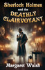 Sherlock Holmes and The Deathly Clairvoyant - (Paperback or Softback)