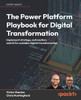 The Power Platform Playbook for Digital Transformation: Implement strategy, automation, and AI for scalable digital transformation