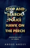 Stop and Search, Police Hawk on the Perch: Kaleidoscope of Stress