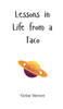 Lessons in Life from a Taco - (Hardback or Cased Book)
