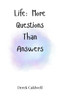 Life: More Questions Than Answers - (Hardback or Cased Book)