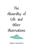 The Absurdity of Life and Other Observations - (Paperback or Softback)