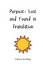 Purpose: Lost and Found in Translation - (Paperback or Softback)
