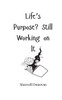 Life's Purpose? Still Working on It - (Paperback or Softback)