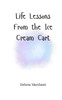 Life Lessons From the Ice Cream Cart - (Paperback or Softback)