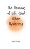 The Meaning of Life (and Other Mysteries) - (Paperback or Softback)