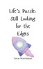 Life's Puzzle: Still Looking for the Edges - (Paperback or Softback)