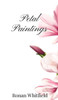 Petal Paintings - (Hardback or Cased Book)