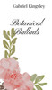 Botanical Ballads - (Hardback or Cased Book)