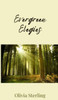 Evergreen Elegies - (Hardback or Cased Book)