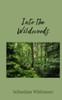 Into the Wildwoods - (Paperback or Softback)