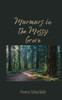 Murmurs in the Mossy Grove - (Paperback or Softback)