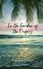 In the Garden of the Tropics