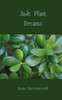 Jade Plant Dreams