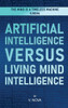 Artificial Intelligence Versus Living Mind Intelligence - (Hardback or Cased Book)