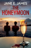 The Honeymoon: A totally addictive psychological thriller full of shocking twists