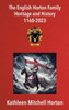 The English Horton Family Heritage and History 1160-2023 - (Hardback or Cased Book)