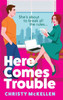 Here Comes Trouble - (Hardback or Cased Book)