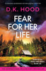 Fear for Her Life: An absolutely unputdownable and totally gripping crime thriller