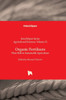 Organic Fertilizers - Their Role in Sustainable Agriculture: Their Role in Sustainable Agriculture