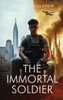 The Immortal Soldier - (Hardback or Cased Book)