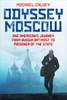 Odyssey Moscow: One American's Journey from Russia Optimist to Prisoner of the State - (Paperback or Softback)