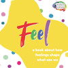 Feel: A Book About How Feelings Shape What We See