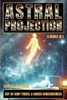 Astral Projection: Out-of-Body Travel & Higher Consciousness