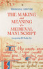 The Making and Meaning of a Medieval Manuscript: Interpreting MS Bodley 851