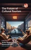The Future of Cultural Tourism - (Hardback or Cased Book)