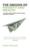 The Origins of Poverty and Wealth