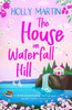 The House on Waterfall Hill: A heartwarming feel-good small town romance - (Paperback or Softback)