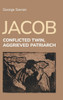 Jacob: Conflicted Twin, Aggrieved Patriarch