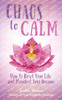 Chaos to Calm: How to Reset Your Life and Manifest Your Dreams
