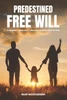 Predestined Free Will: A journey from past through present into future - 9781917510608