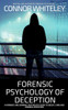 Forensic Psychology of Deception: A Forensic and Criminal Psychology Guide To Deceit, Lying and Criminal Deception - (Paperback or Softback)