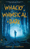 Whacky, Whimsical & Dark
