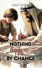 Nothing Happens By Chance