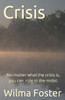 Crisis: No matter what the crisis is, you can rule in the midst.