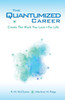 The Quantumized Career: Create the Work You Love - For Life