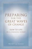 Preparing for the Great Waves of Change: How to Live in a Changing World
