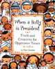 When a Bully is President: Truth and Creativity for Oppressive Times - (Paperback or Softback)