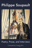 Philippe Soupault: Poetry, Prose, and Interviews: Poetry, Prose, And Interviews