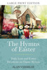 The Hymns of Easter (Large Print): Daily Lent and Easter Devotions on Classic Hymns (40 Daily Devotions for Lent and Easter)