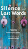 Silence and Lost Words: Poems