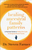 Healing Ancestral Family Patterns: A Practical Guide to Ending the Cycle of Intergenerational Trauma