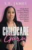 Childcare Guru: A Single Mom's Journey to Building a 7-Figure Business from Scratch & a Success Guide to Launch and Scale Your Childcare Business