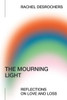 The Mourning Light: Reflections on Love & Loss